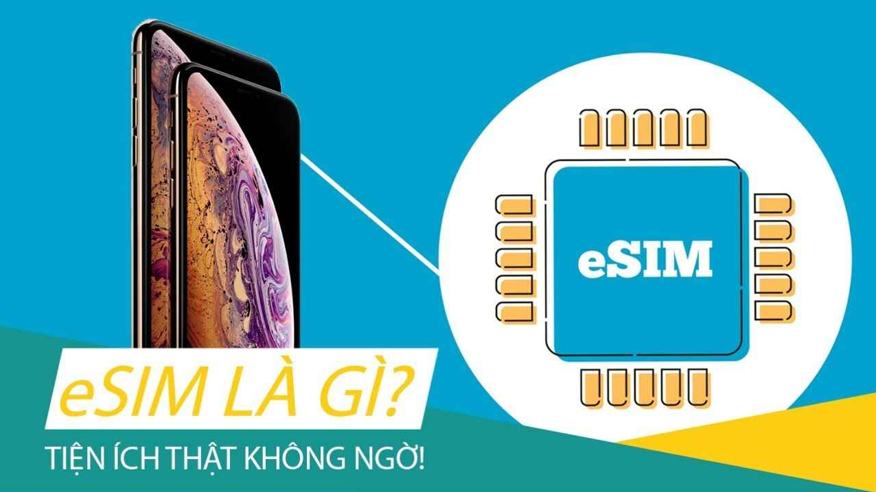Lợi ích mang lại của eSim là gì? Những điều cần biết về eSim